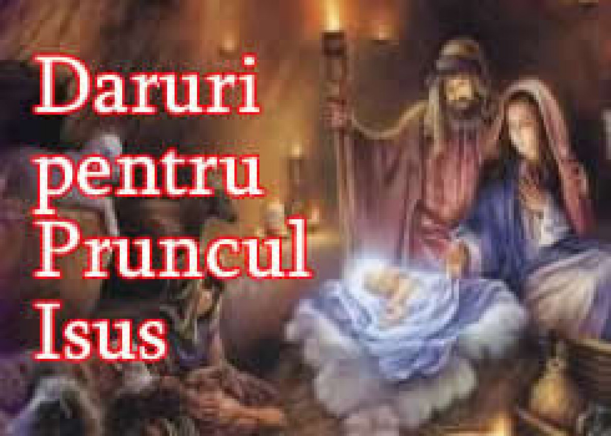 Daruri pentru Pruncul Isus!