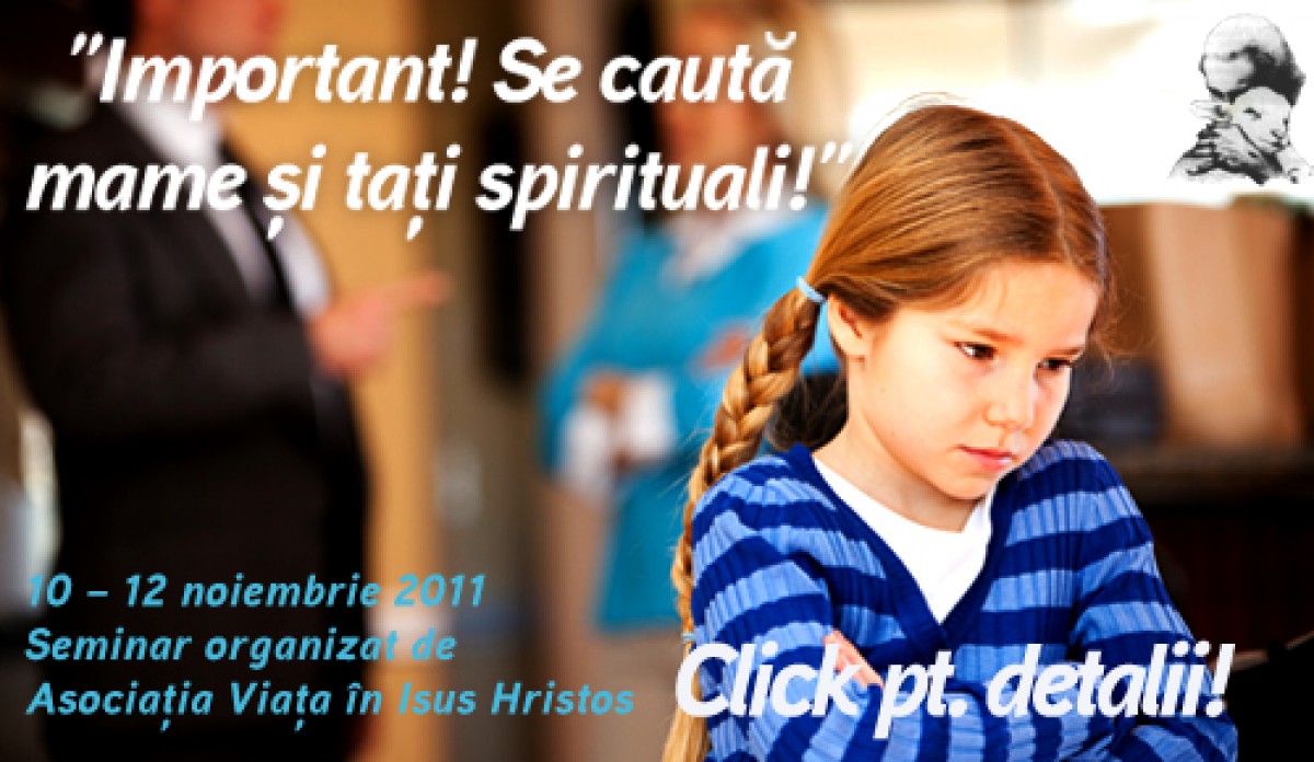 Seminar cu tema: ”Important! Se caută mame și tați spirituali!”