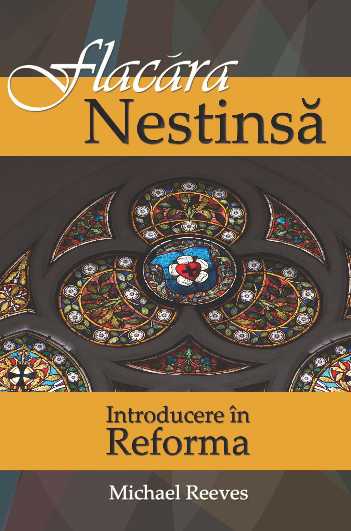 FLACĂRA NESTINSĂ: Introducere în Reformă
