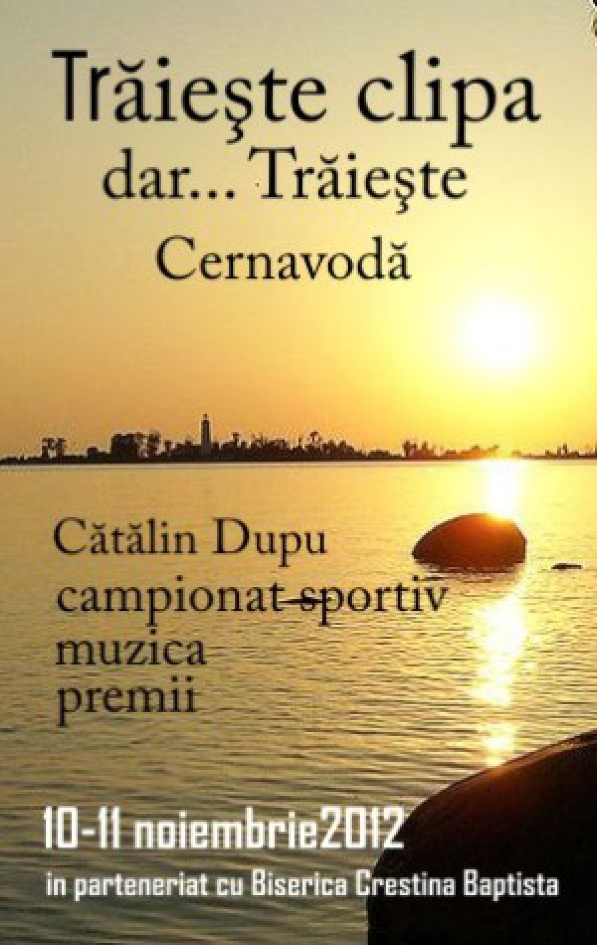 Cernavoda, Traieste clipa dar... Traieste