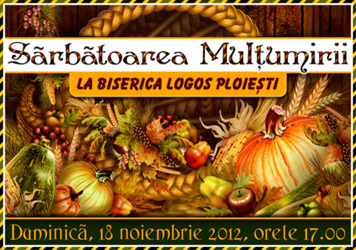 Sarbatoarea Multumirii la Biserica LOGOS Ploiesti