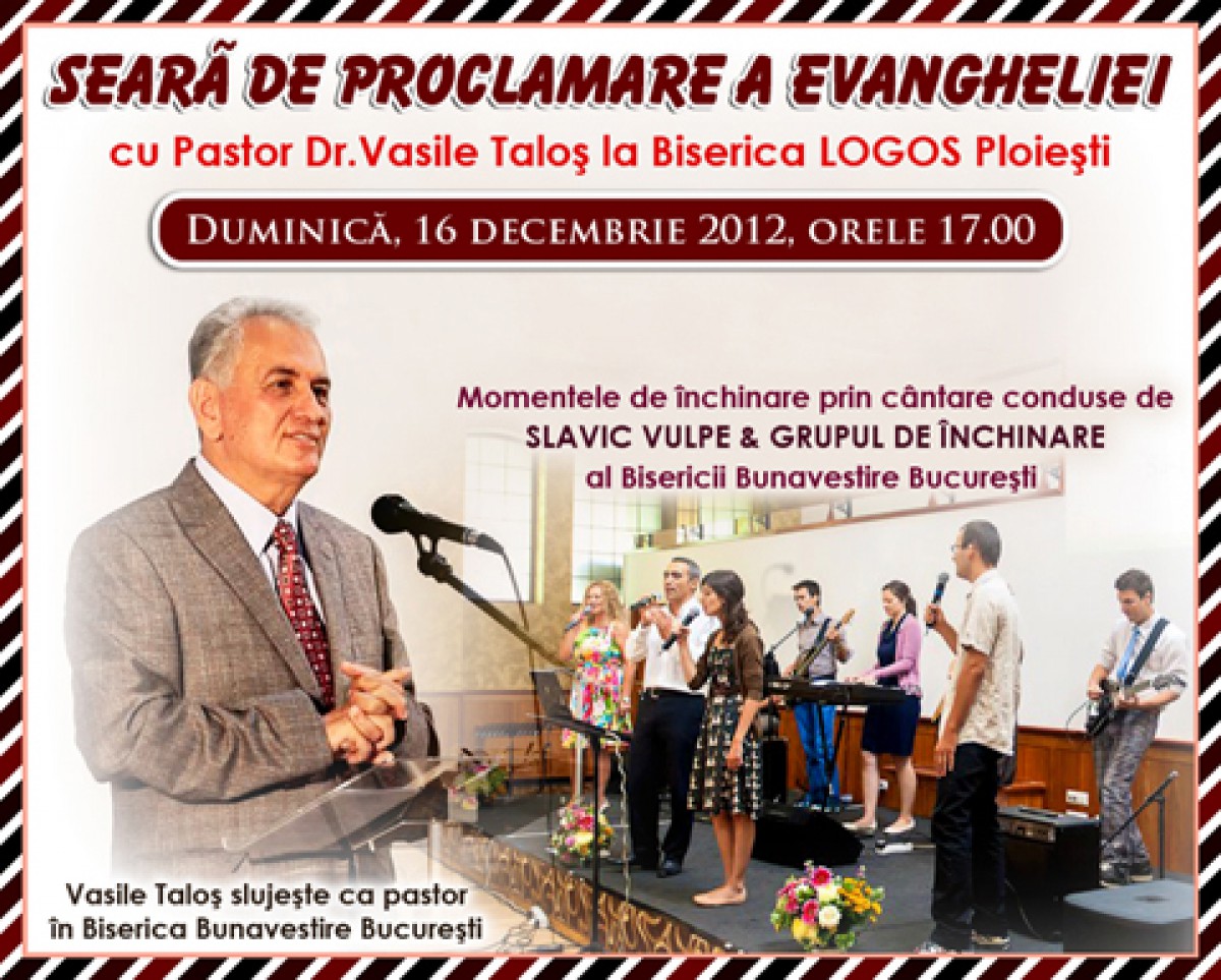 Seara de proclamare a Evangheliei cu pastor Dr.Vasile Talos la Biserica LOGOS Ploiesti