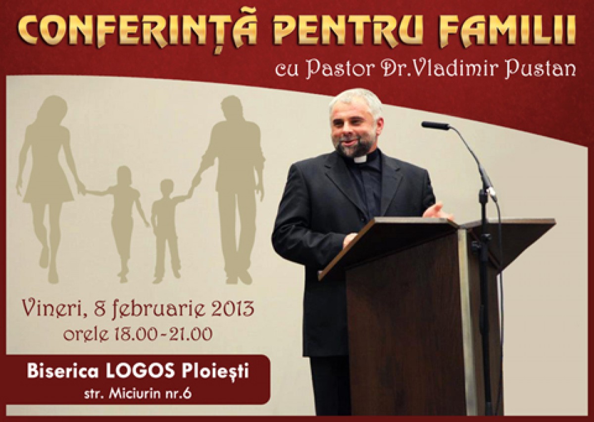 Conferinta pentru familii cu Pastor Dr.Vladimir Pustan la Biserica LOGOS Ploiesti