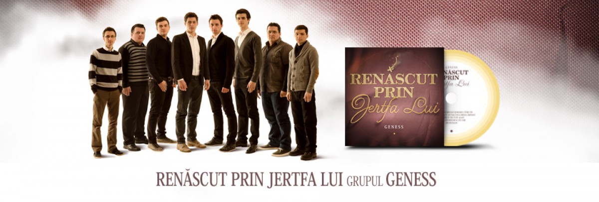 Un album nou de cântări al Grupului Geness - Renăscut prin jertfa Lui