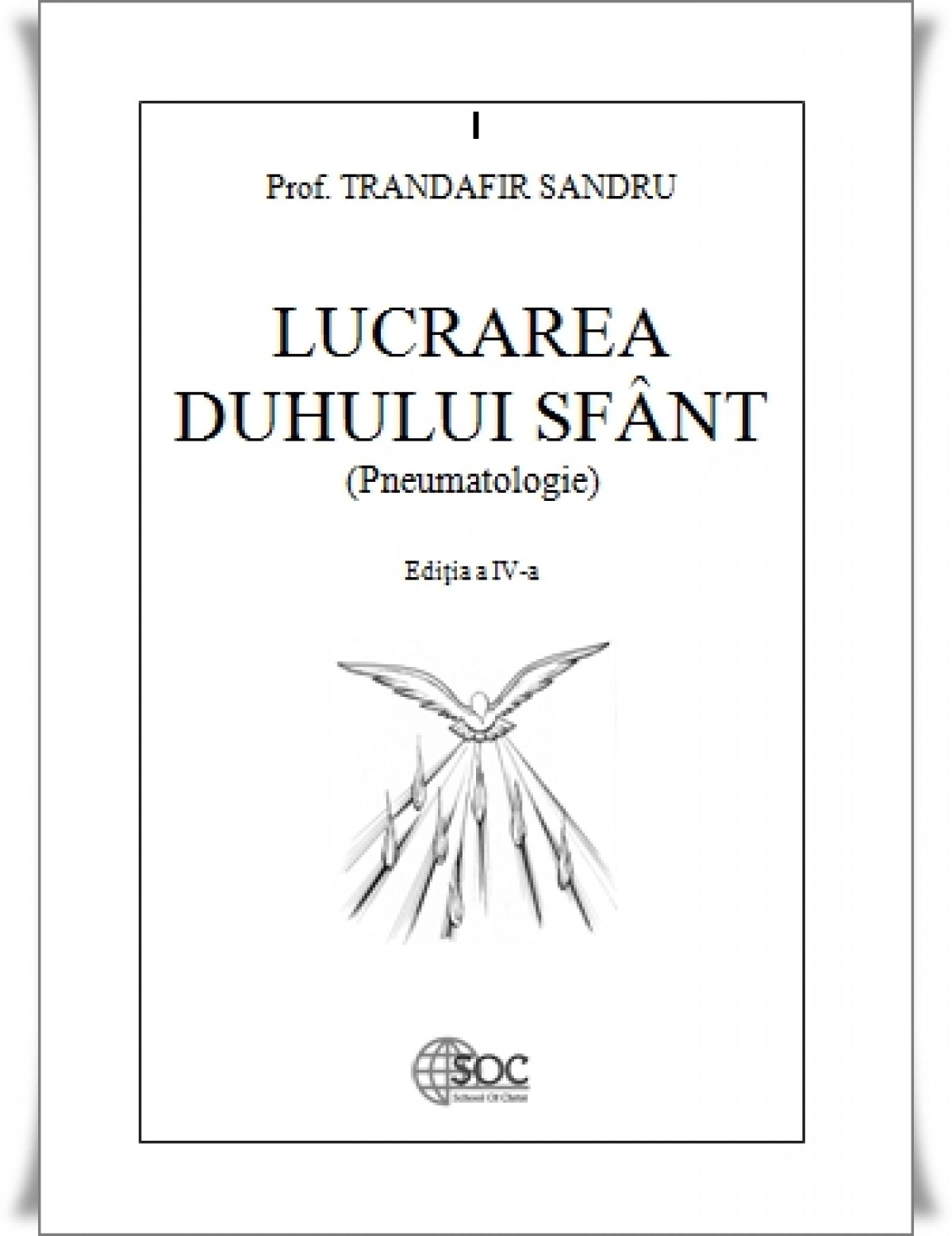 “Lucrarea Duhului Sfant” de Trandafir Sandru este la tipar – editia a IV-a