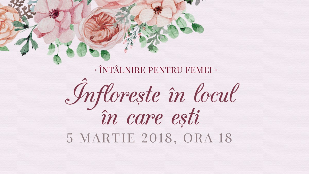 Înflorește în locul în care ești - întâlnire pentru femei în Timișoara