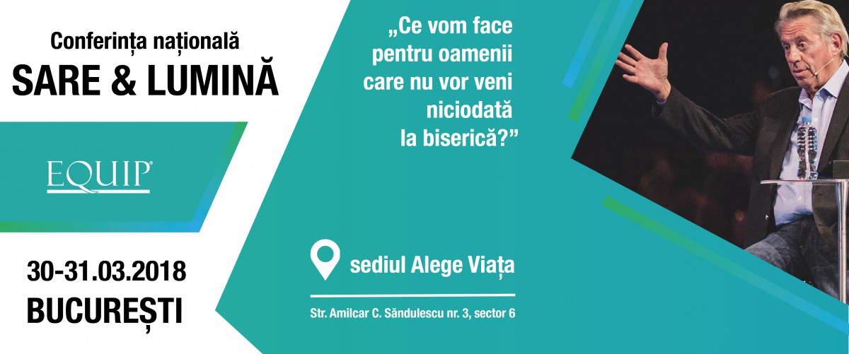 Conferenița națională Sare & Lumină - București, 30 & 31 Martie 2018