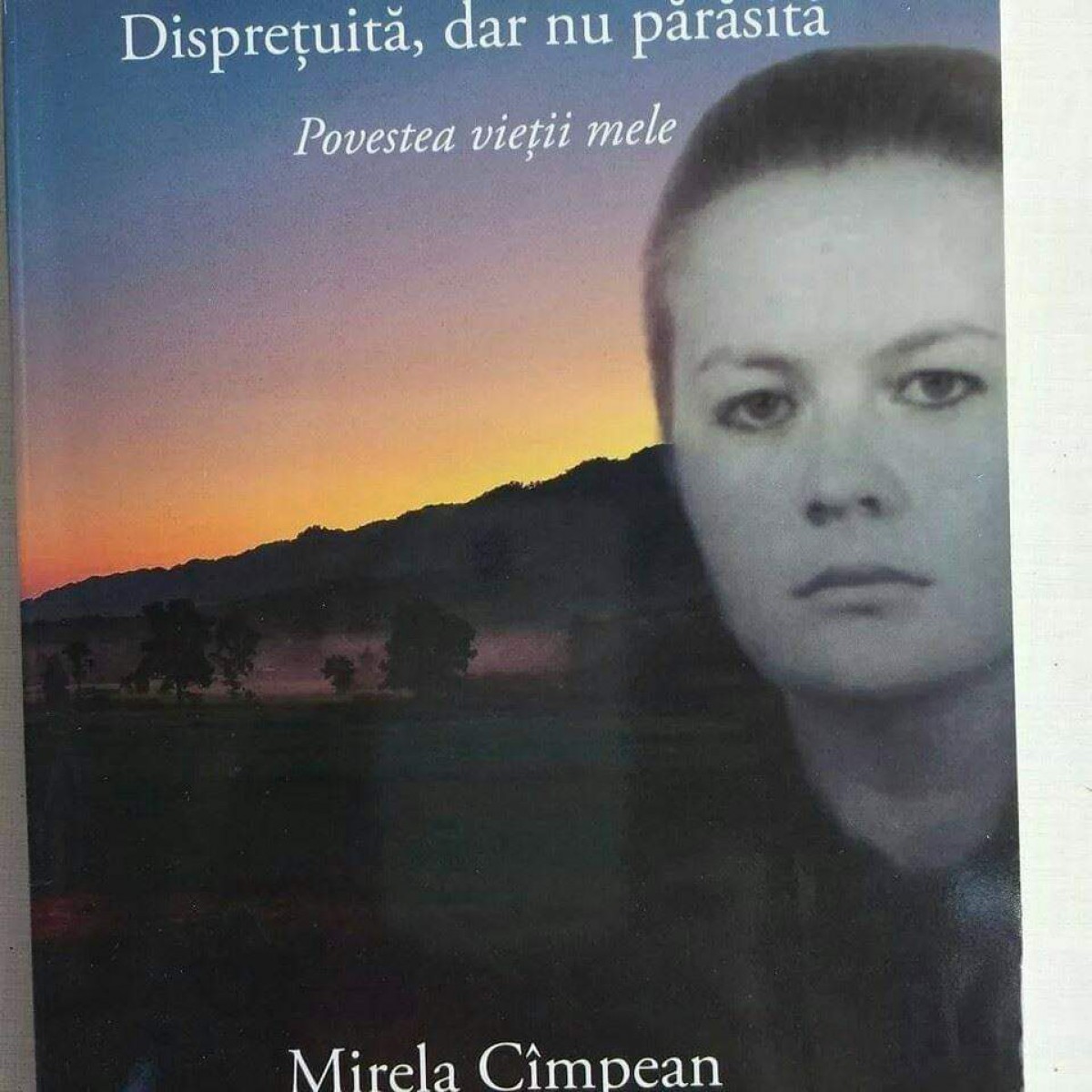 Disprețuită, dar nu părăsită - Povestea vieții mele