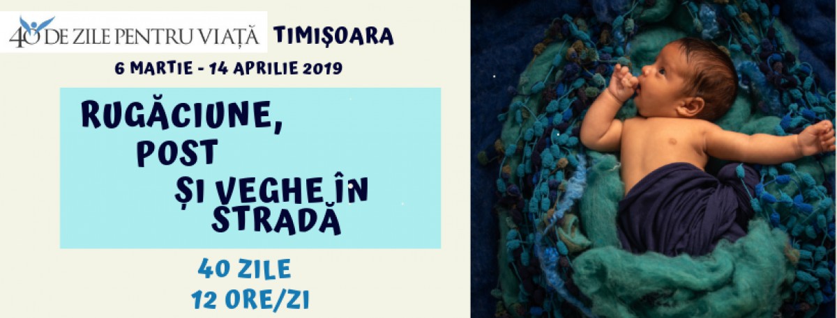 40 de zile pentru viață Timișoara 2019