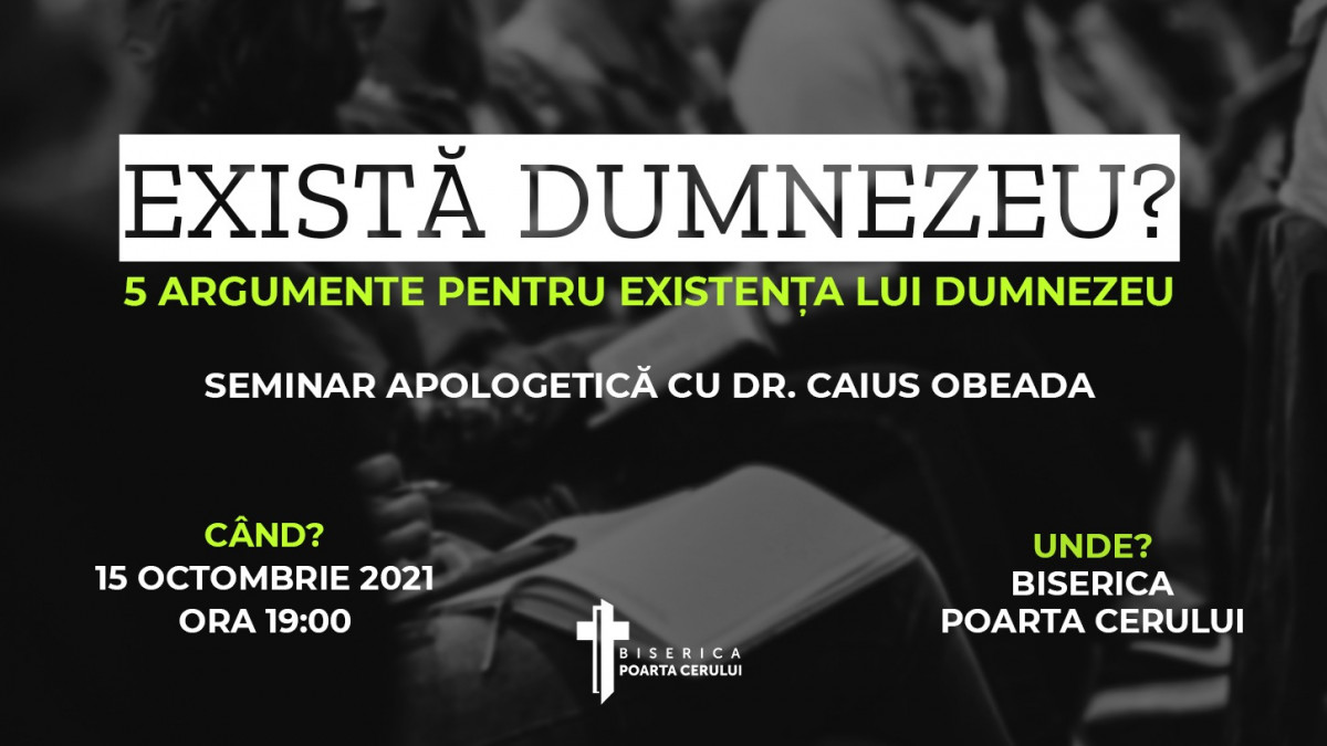 Există Dumnezeu? Seminar apologetică cu dr. Caius Obeada