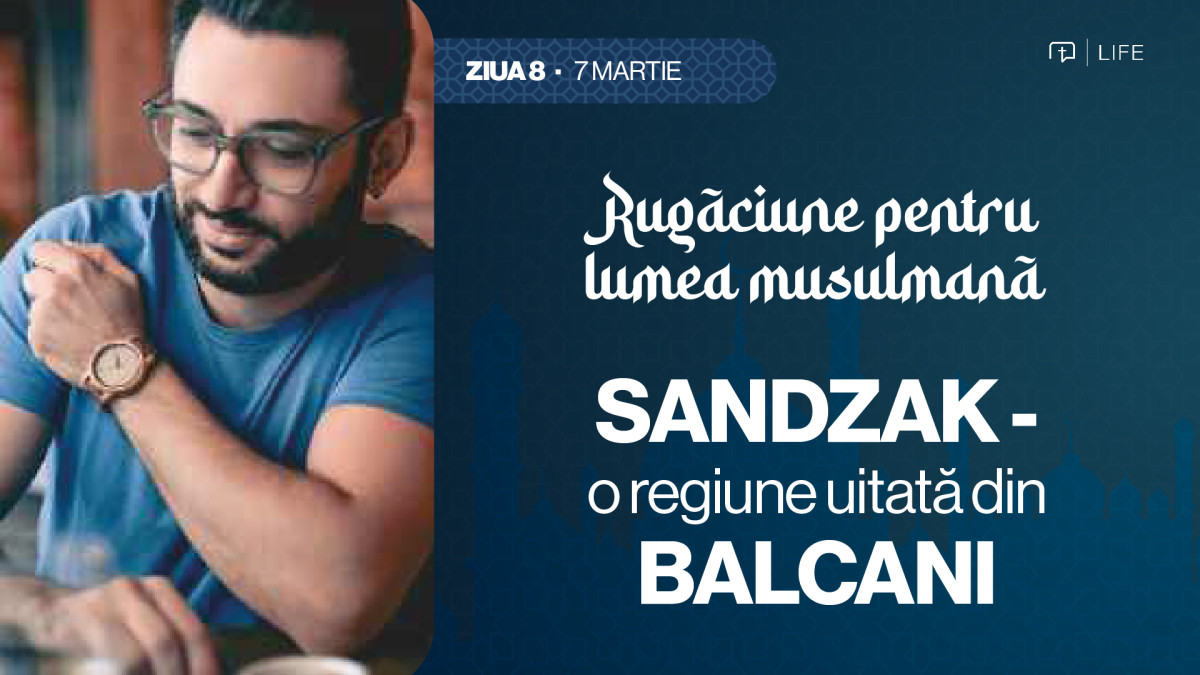 30 de zile de rugăciune pentru lumea musulmană (ziua 8) - Regiunea Sandzak din Balcani