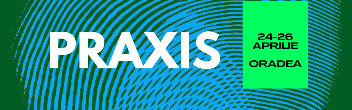 Conferința de instruire intensivă - Praxis 2025 (24-26 aprilie 2025, Oradea)